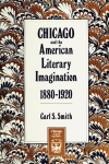 Chicago and the American Literary Imagination, 1880-1920 
