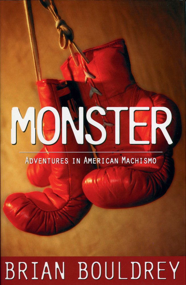 Monster: Adventures in American Machismo