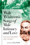Walt Whitman's Songs of Male Intimacy and Love: "Live Oak, with Moss" and "Calamus"