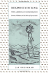 Reconstituting the American Renaissance: Emerson, Whitman, and the Politics of Representation