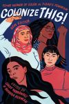 Colonize This! Young Women of Color on Today’s Feminism 