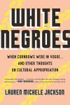 White Negroes: When Cornrows Were in Vogue ... and Other Thoughts on Cultural Appropriation