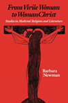 From Virile Woman to WomanChrist: Studies in Medieval Religion and Literature