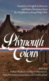Plymouth Colony: Narratives of English Settlement and Native Resistance from the Mayflower to King Philip’s War